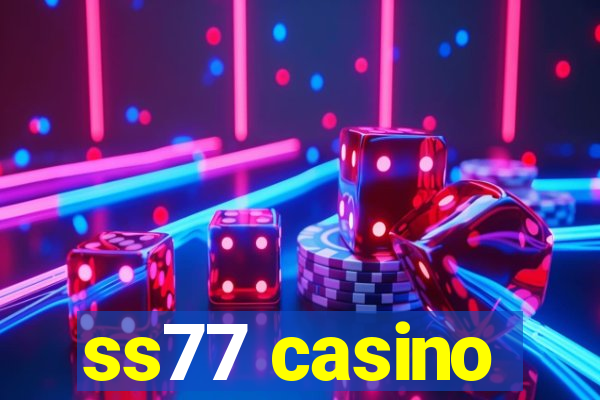 ss77 casino